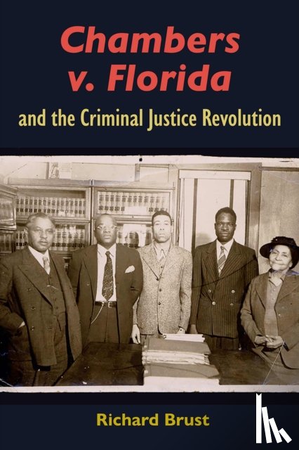 Brust, Richard - Chambers V. Florida and the Criminal Justice Revolution