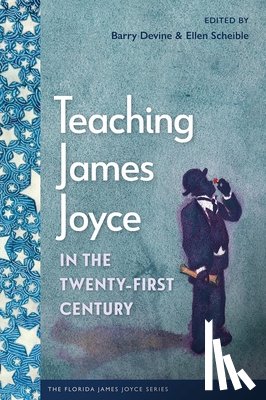  - Teaching James Joyce in the Twenty-First Century