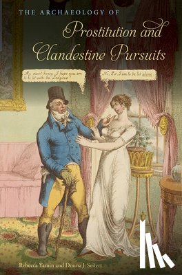 Yamin, Rebecca, Seifert, Donna J. - The Archaeology of Prostitution and Clandestine Pursuits