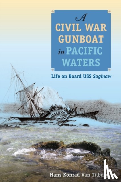 Tilburg, Hans Konrad Van - A Civil War Gunboat in Pacific Waters