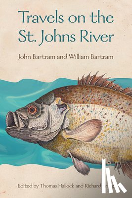 Bartram, John, Bartram, William - Travels on the St. Johns River