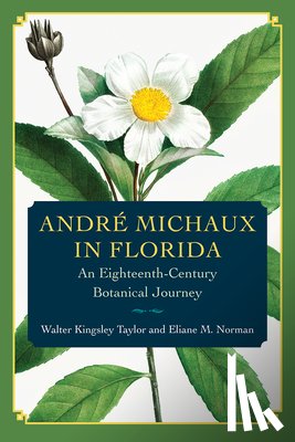 Taylor, Walter Kingsley, Norman, Eliane M. - Andre Michaux in Florida
