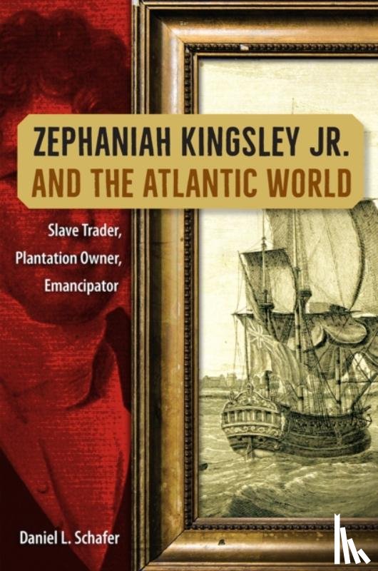 Schafer, Daniel L. - Zephaniah Kingsley Jr. and the Atlantic World