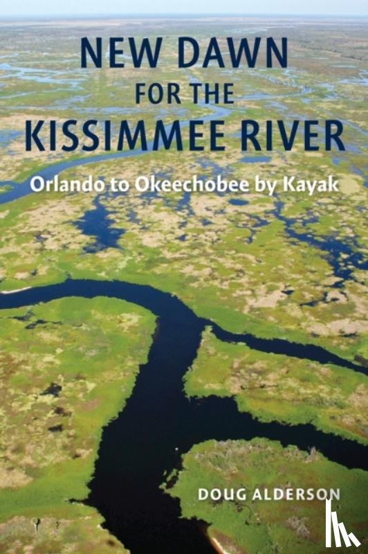 Alderson, Doug - New Dawn for the Kissimmee River