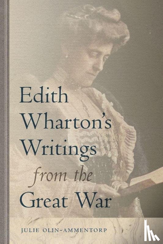 Olin-Ammentorp, Julie - Edith Wharton's Writings from the Great War