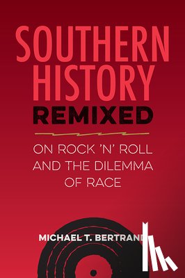 Bertrand, Michael T. - Southern History Remixed