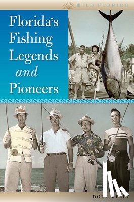 Kelly, Doug - Florida's Fishing Legends and Pioneers