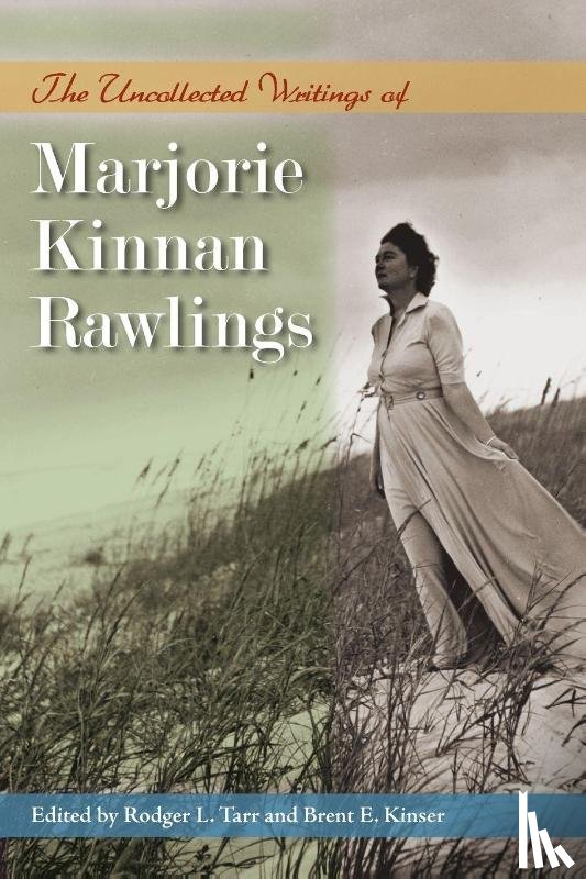 Rawlings, Marjorie Kinnan - The Uncollected Writings of Marjorie Kinnan Rawlings