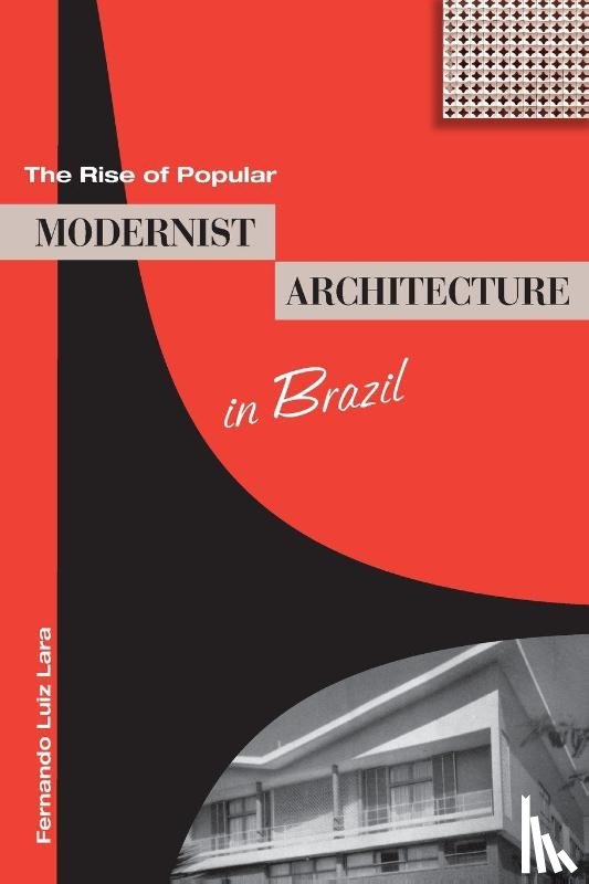 Lara, Fernando Luiz - The Rise of Popular Modernist Architecture in Brazil