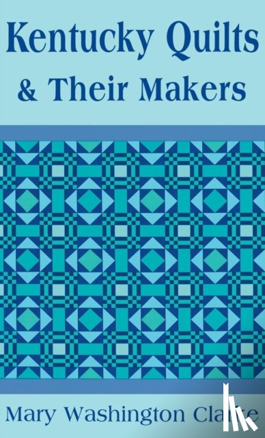 Clarke, Mary Washington - Kentucky Quilts and Their Makers