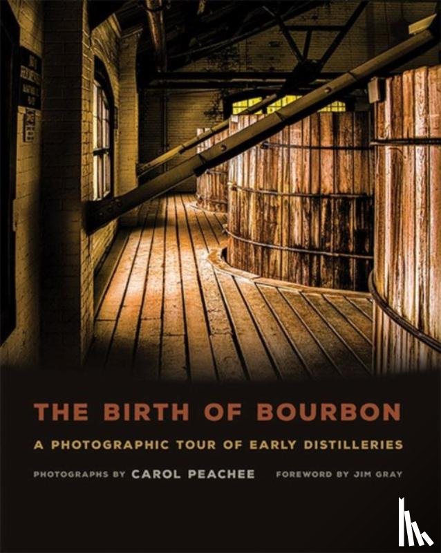 Peachee, Carol, Gray, Jim - The Birth of Bourbon