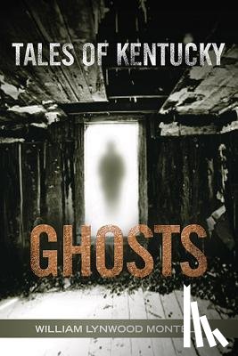 Montell, William Lynwood - Tales of Kentucky Ghosts