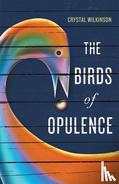 Wilkinson, Crystal - The Birds of Opulence