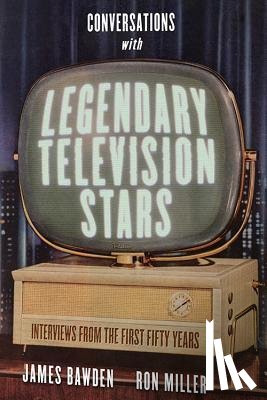 Bawden, James, Miller, Ron - Conversations with Legendary Television Stars