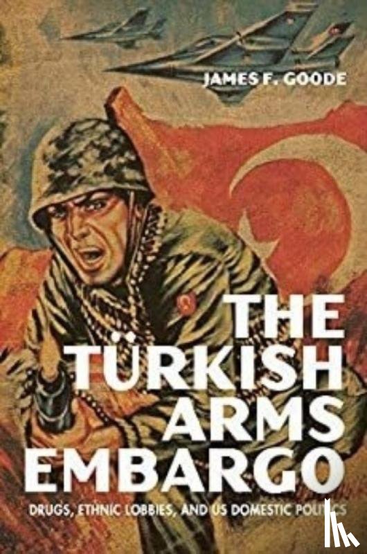 Goode, James F - The Turkish Arms Embargo