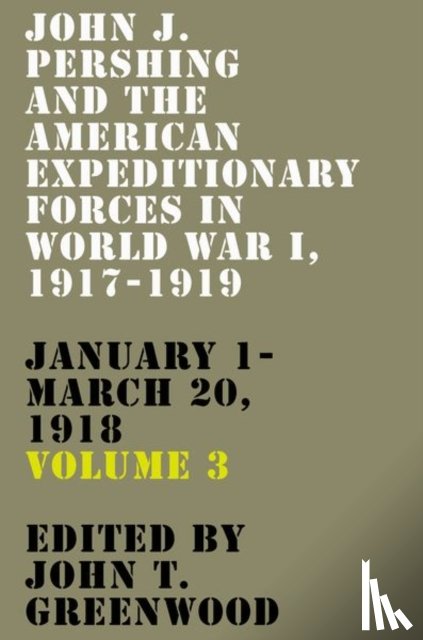  - John J. Pershing and the American Expeditionary Forces in World War I, 1917-1919