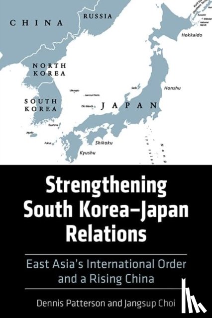 Patterson, Dennis, Choi, Jangsup - Strengthening South Korea–Japan Relations