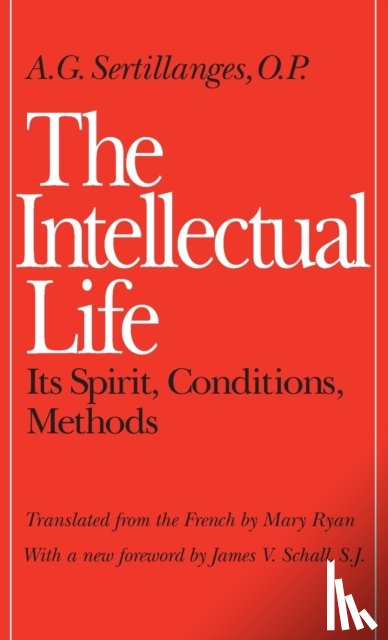 Sertillanges, A.G. - The Intellectual Life