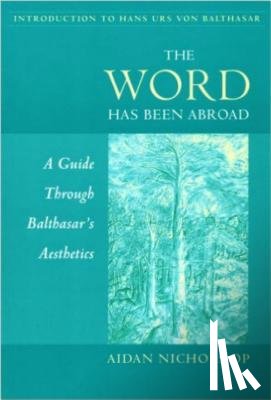 Nichols, Aidan - The Word Has Been Abroad