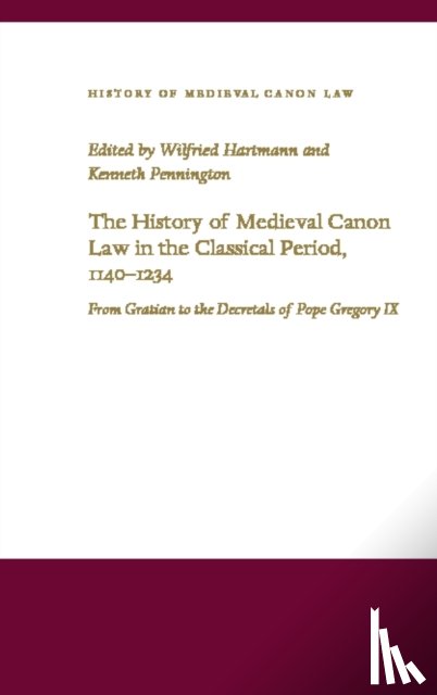  - The History of Medieval Canon Law in the Classical Period, 1140-1234