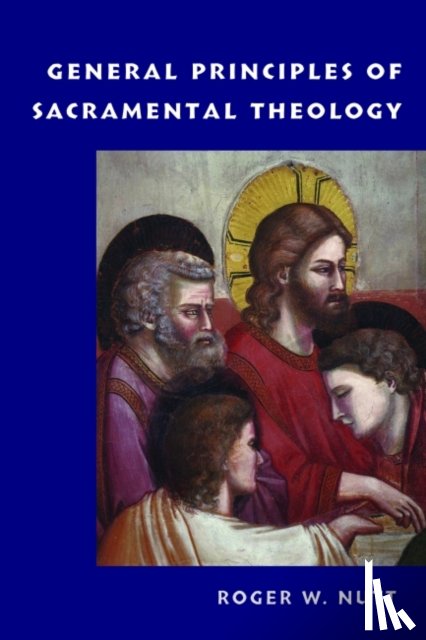 Nutt, Roger W. - General Principles of Sacramental Theology
