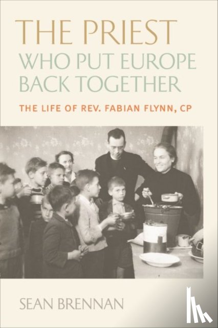 Brennan, Sean - The Priest Who Put Europe Back Together