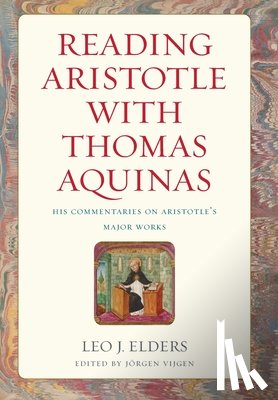 Elders, Leo J. - Reading Aristotle with Thomas Aquinas