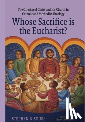 Sours, Stephen B. - Whose Sacrifice Is the Eucharist?