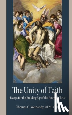 Weinandy, Thomas G. - The Unity of Faith