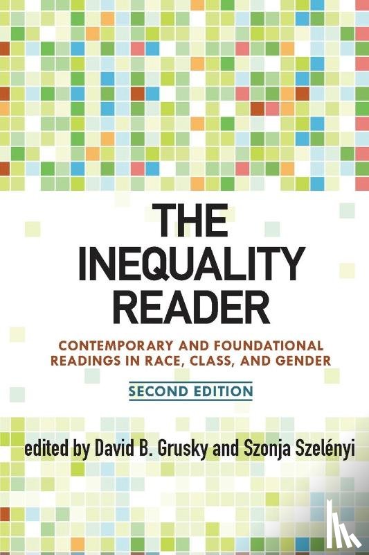 Grusky, David, Szelenyi, Szonja - The Inequality Reader