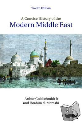 Goldschmidt Jr., Arthur, Al-Marashi, Ibrahim - A Concise History of the Middle East