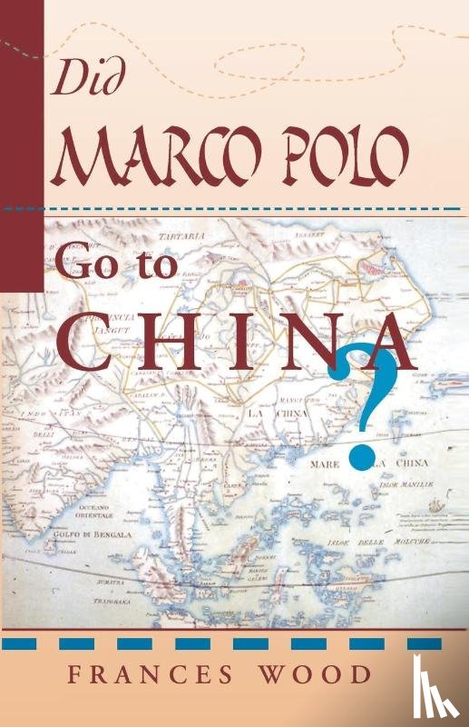 Wood, Frances - Did Marco Polo Go To China?