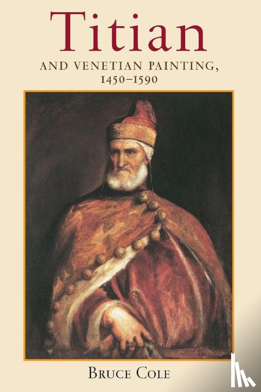 Cole, Bruce - Titian And Venetian Painting, 1450-1590
