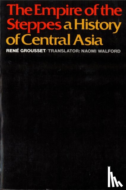 Grousset, Rene - The Empire of the Steppes