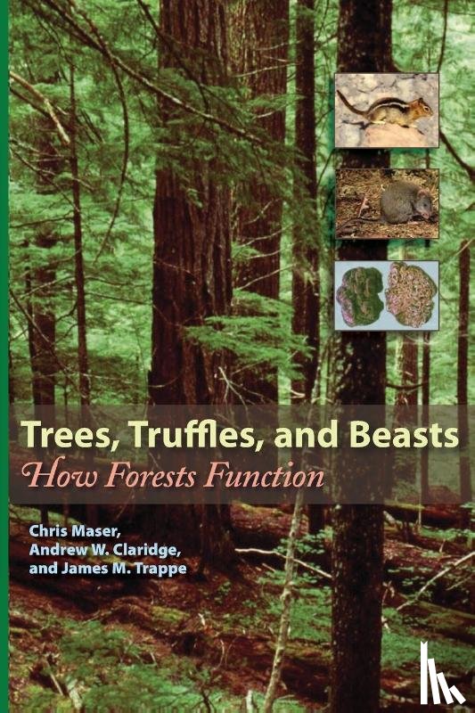 Maser, Chris, Claridge, Andrew W, Trappe, James M - Trees, Truffles, and Beasts