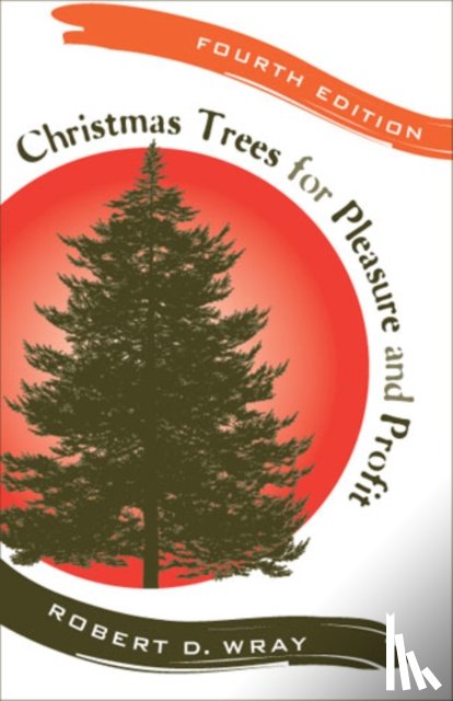 Wray, Robert D. - Christmas Trees for Pleasure and Profit