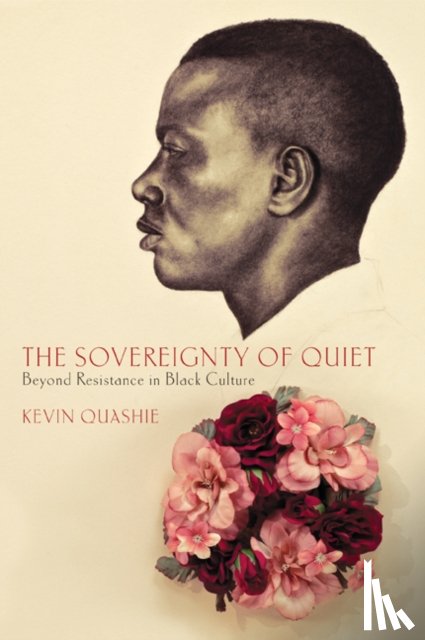 Quashie, Kevin - The Sovereignty of Quiet