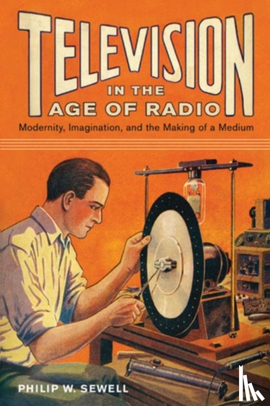 Sewell, Philip W. - Television in the Age of Radio