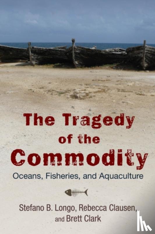 Longo, Stefano B., Clausen, Rebecca, Clark, Brett - The Tragedy of the Commodity