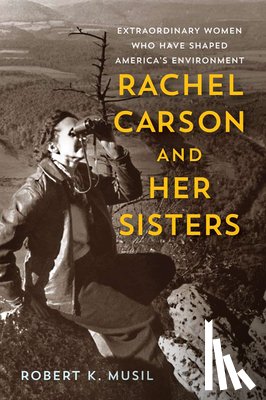 Musil, Robert K - Rachel Carson and Her Sisters