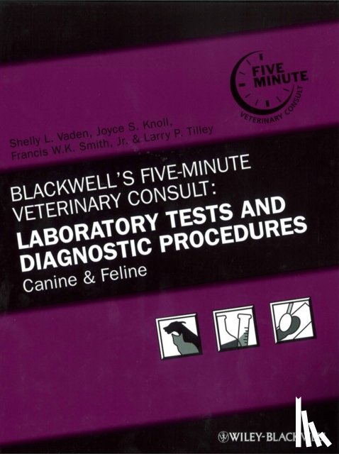  - Blackwell's Five-Minute Veterinary Consult: Laboratory Tests and Diagnostic Procedures