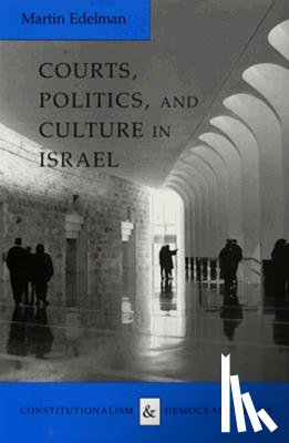Edelman, Martin - Courts, Politics, and Culture in Israel