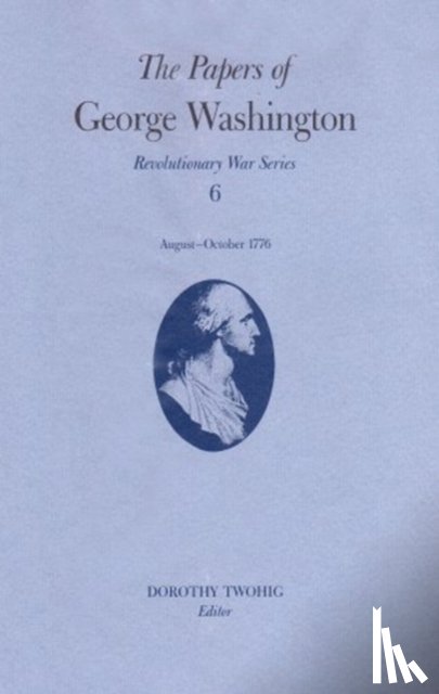 Washington, George - The Papers of George Washington v.6; 13 August-20 October, 1776;13 August-20 October, 1776