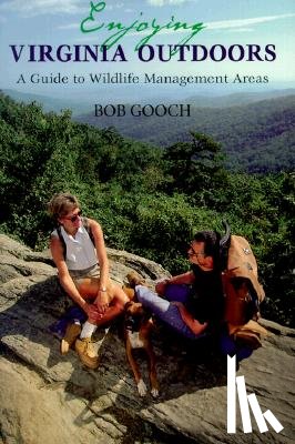 Gooch, Bob - Enjoying Virginia Outdoors: A Guide to Wildlife Management Areas