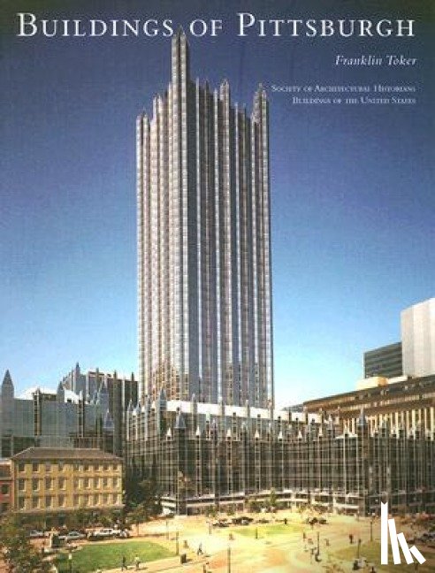 Toker, Franklin K. - The Buildings of Pittsburgh