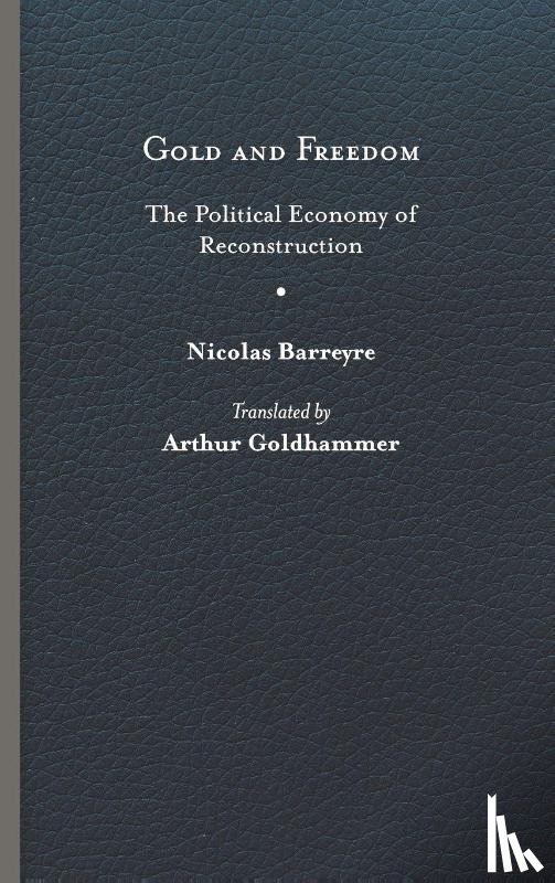 Barreyre, Nicolas - Gold and Freedom