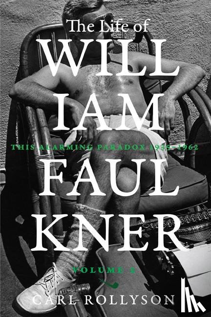 Rollyson, Carl - The Life of William Faulkner