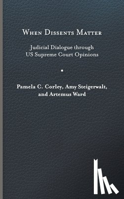 Corley, Pamela C., Steigerwalt, Amy, Ward, Artemus - When Dissents Matter