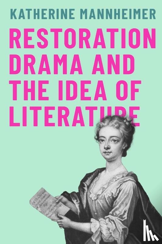 Mannheimer, Katherine - Restoration Drama and the Idea of Literature