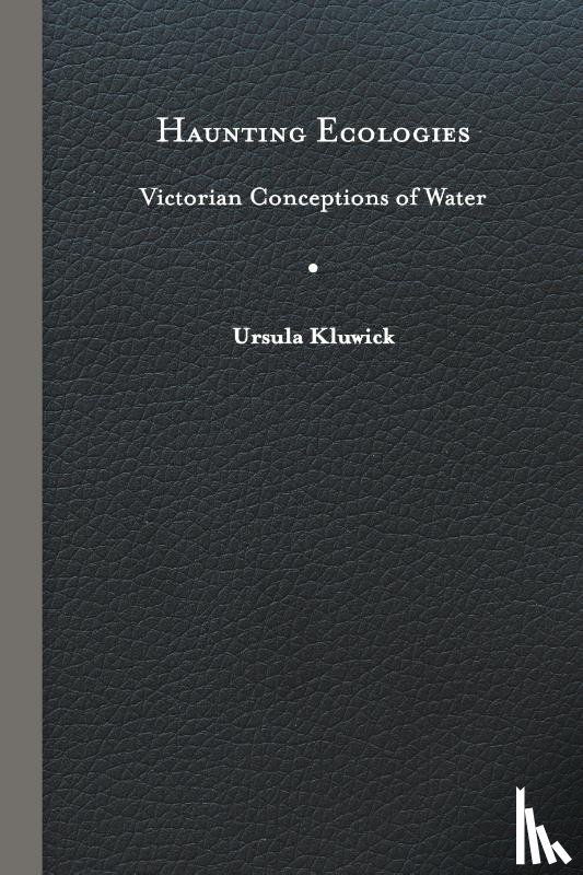 Kluwick, Ursula - Haunting Ecologies